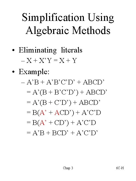 Simplification Using Algebraic Methods • Eliminating literals – X + X’Y = X +