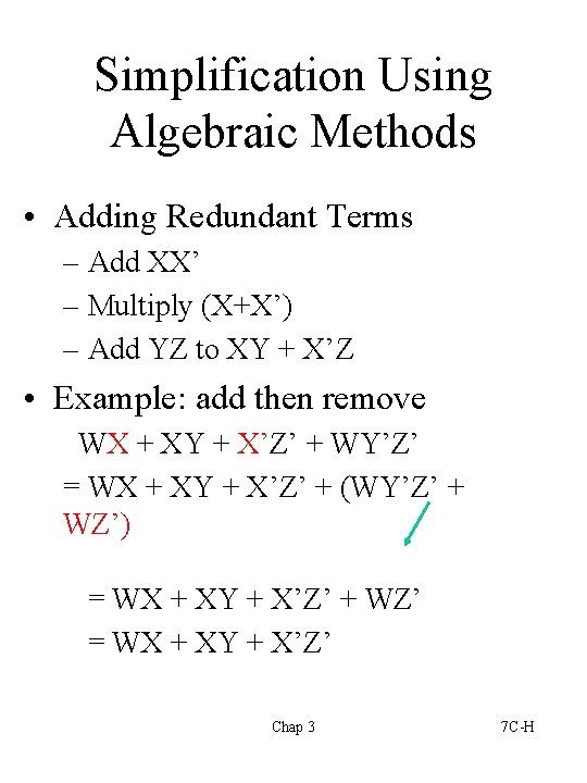Simplification Using Algebraic Methods • Adding Redundant Terms – Add XX’ – Multiply (X+X’)