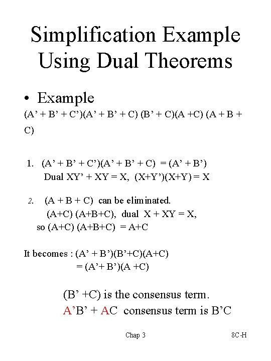 Simplification Example Using Dual Theorems • Example (A’ + B’ + C’)(A’ + B’