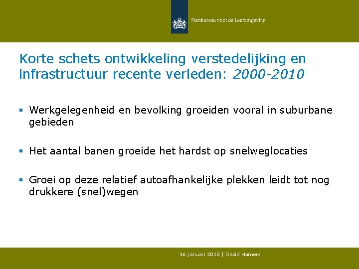 Korte schets ontwikkeling verstedelijking en infrastructuur recente verleden: 2000 -2010 § Werkgelegenheid en bevolking