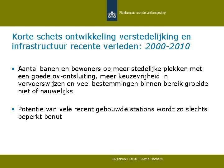 Korte schets ontwikkeling verstedelijking en infrastructuur recente verleden: 2000 -2010 § Aantal banen en