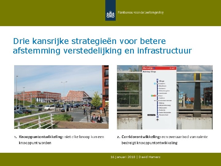 Drie kansrijke strategieën voor betere afstemming verstedelijking en infrastructuur 16 januari 2018 | David