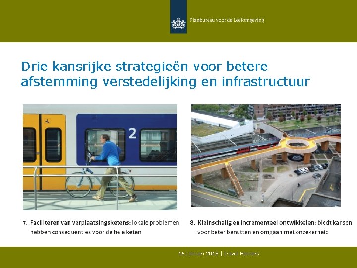 Drie kansrijke strategieën voor betere afstemming verstedelijking en infrastructuur 16 januari 2018 | David