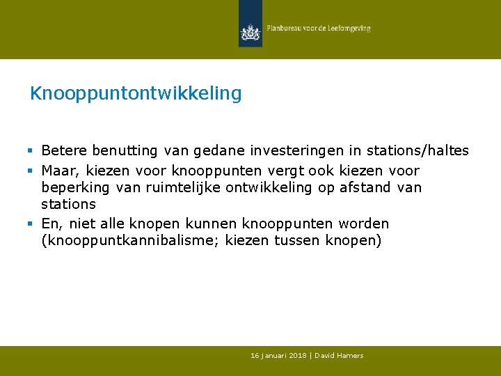 Knooppuntontwikkeling § Betere benutting van gedane investeringen in stations/haltes § Maar, kiezen voor knooppunten