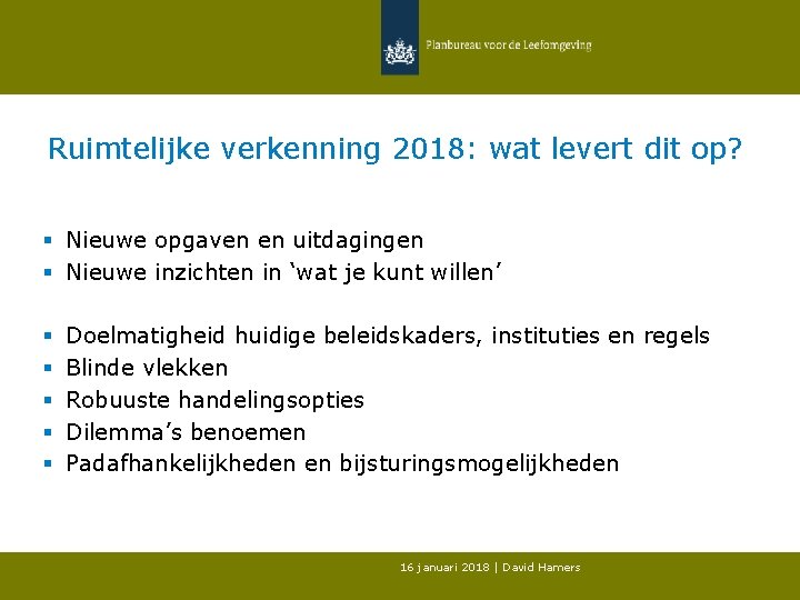 Ruimtelijke verkenning 2018: wat levert dit op? § Nieuwe opgaven en uitdagingen § Nieuwe