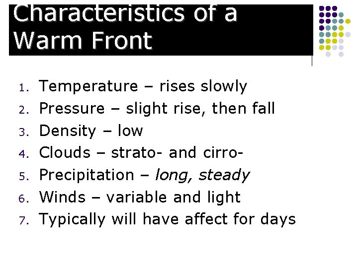 Characteristics of a Warm Front 1. 2. 3. 4. 5. 6. 7. Temperature –