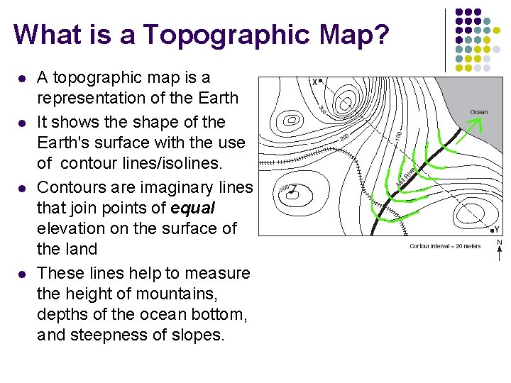 What is a Topographic Map? l l A topographic map is a representation of