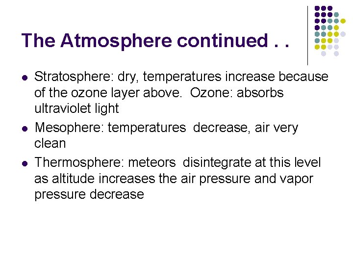 The Atmosphere continued. . l l l Stratosphere: dry, temperatures increase because of the