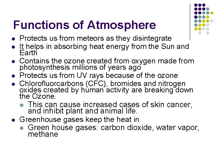 Functions of Atmosphere l l l Protects us from meteors as they disintegrate It