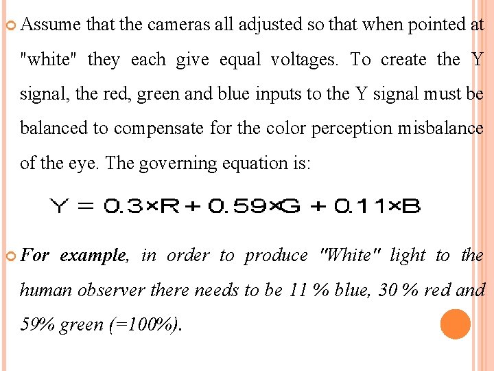  Assume that the cameras all adjusted so that when pointed at "white" they
