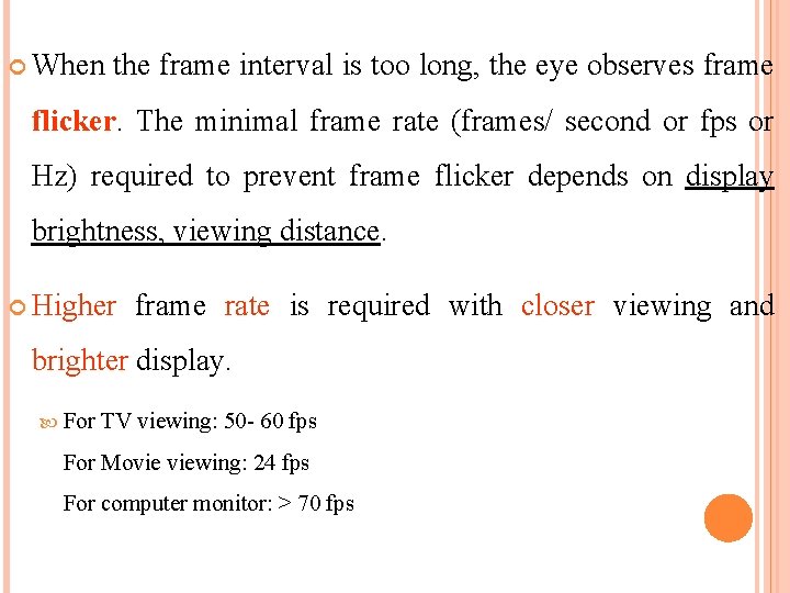  When the frame interval is too long, the eye observes frame flicker. The