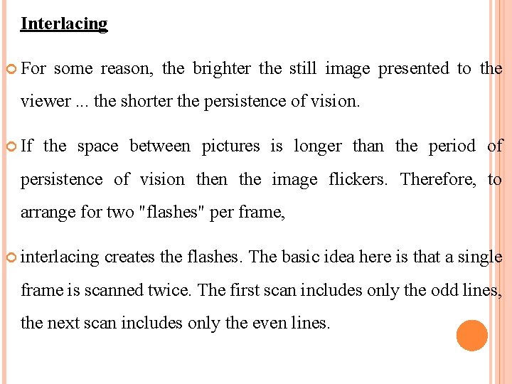 Interlacing For some reason, the brighter the still image presented to the viewer. .