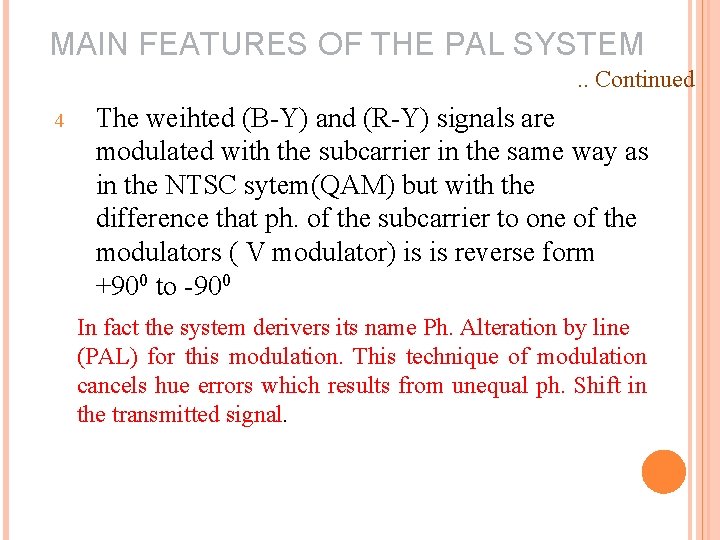 MAIN FEATURES OF THE PAL SYSTEM. . Continued 4 The weihted (B-Y) and (R-Y)