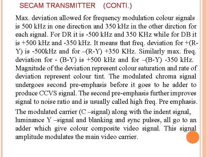 SECAM TRANSMITTER (CONTI. ) Max. deviation allowed for frequency modulation colour signals is 500