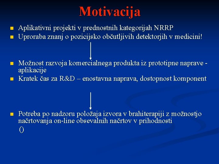 Motivacija n n n Aplikativni projekti v prednostnih kategorijah NRRP Uproraba znanj o pozicijsko