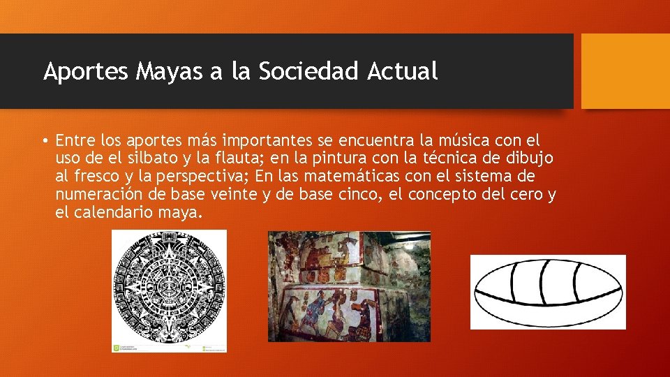 Aportes Mayas a la Sociedad Actual • Entre los aportes más importantes se encuentra