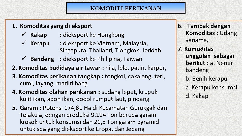 KOMODITI PERIKANAN 1. Komoditas yang di eksport ü Kakap : dieksport ke Hongkong ü