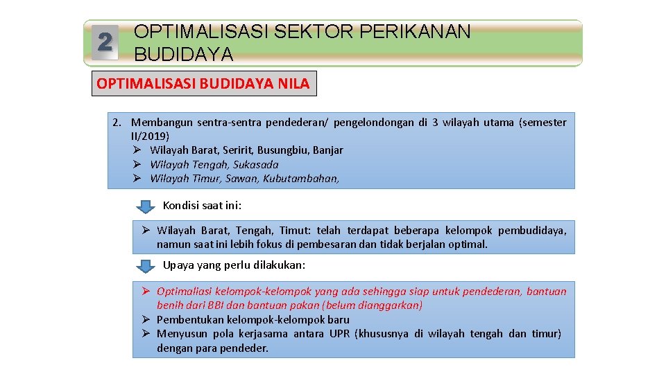 2 Standar Mutu OPTIMALISASI SEKTOR PERIKANAN BUDIDAYA OPTIMALISASI BUDIDAYA NILA 2. Membangun sentra-sentra pendederan/
