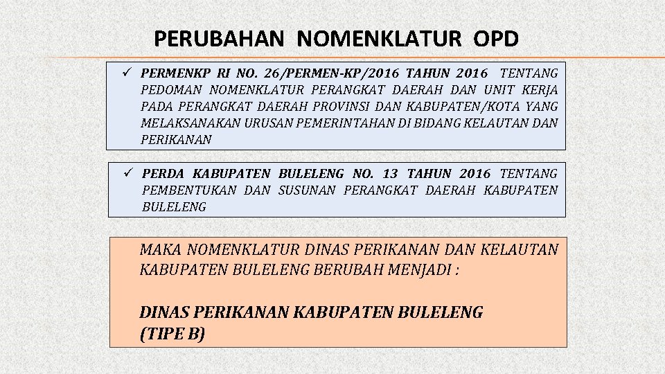 PERUBAHAN NOMENKLATUR OPD ü PERMENKP RI NO. 26/PERMEN-KP/2016 TAHUN 2016 TENTANG PEDOMAN NOMENKLATUR PERANGKAT