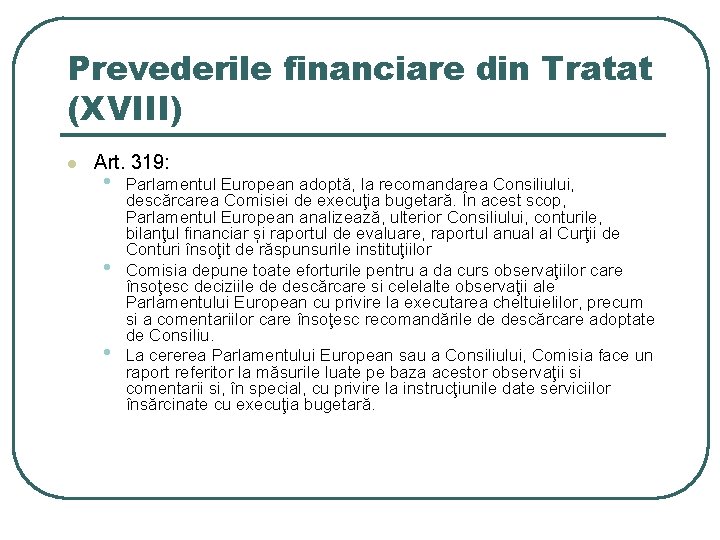 Prevederile financiare din Tratat (XVIII) l Art. 319: • • • Parlamentul European adoptă, Prevederile financiare din Tratat (XVIII) l Art. 319: • • • Parlamentul European adoptă,
