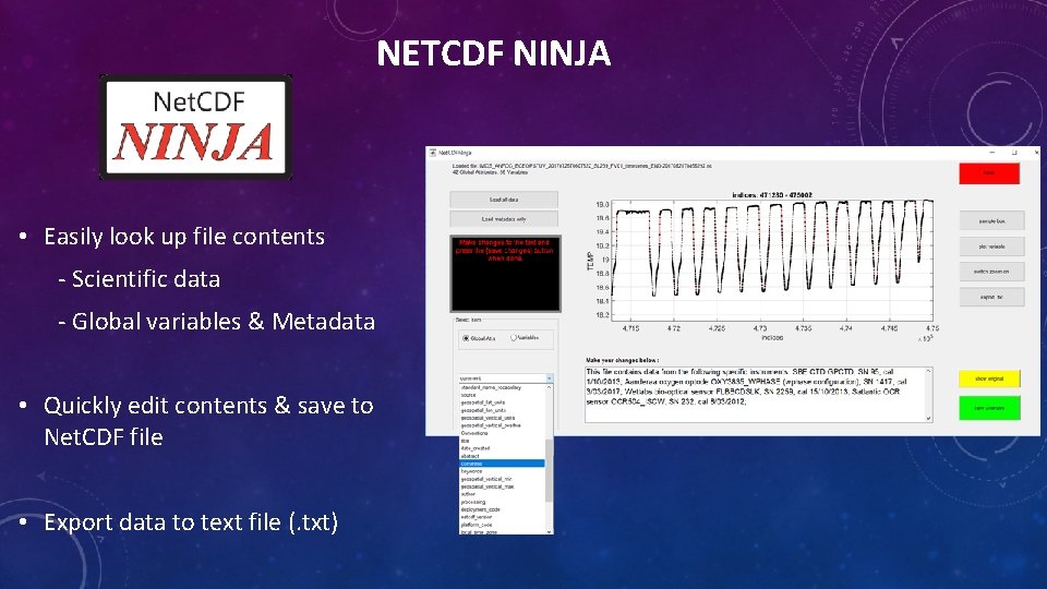 NETCDF NINJA • Easily look up file contents - Scientific data - Global variables