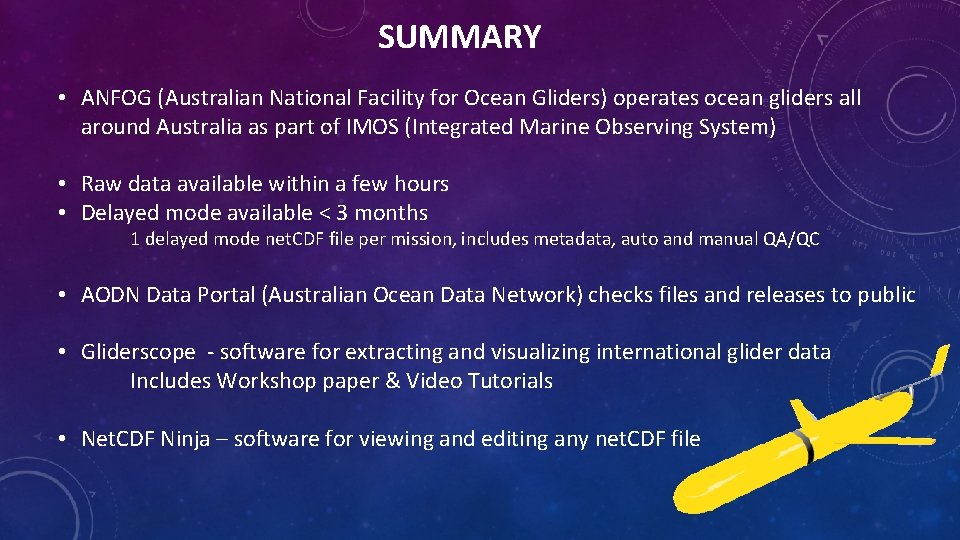 SUMMARY • ANFOG (Australian National Facility for Ocean Gliders) operates ocean gliders all around