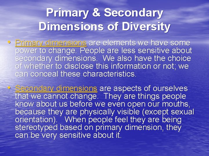 Primary & Secondary Dimensions of Diversity • Primary dimensions are elements we have some