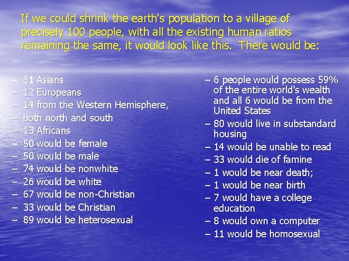 If we could shrink the earth's population to a village of precisely 100 people,