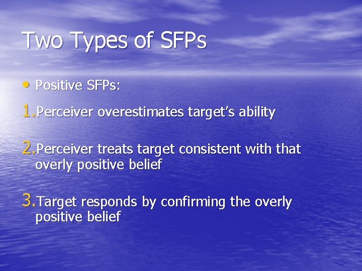 Two Types of SFPs • Positive SFPs: 1. Perceiver overestimates target’s ability 2. Perceiver