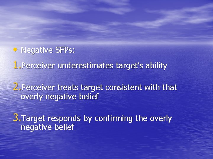  • Negative SFPs: 1. Perceiver underestimates target’s ability 2. Perceiver treats target consistent
