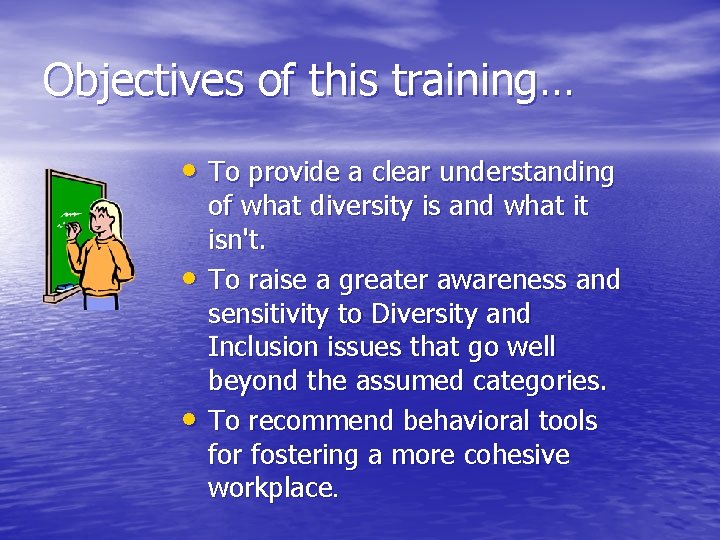 Objectives of this training… • To provide a clear understanding • • of what