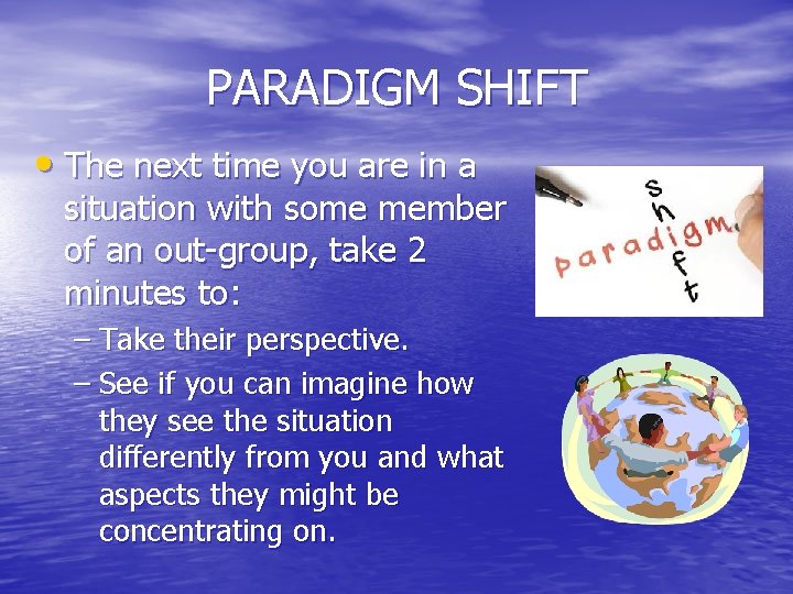 PARADIGM SHIFT • The next time you are in a situation with some member