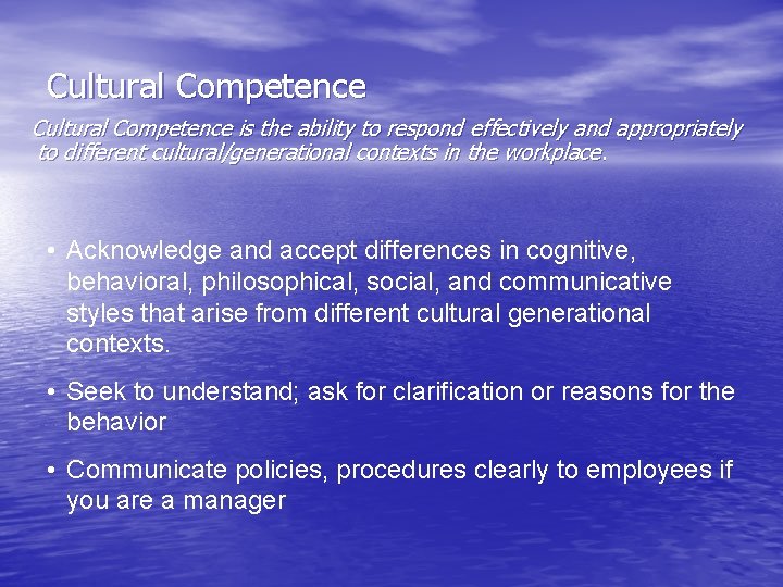 Cultural Competence is the ability to respond effectively and appropriately to different cultural/generational contexts
