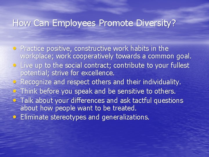 How Can Employees Promote Diversity? • Practice positive, constructive work habits in the •