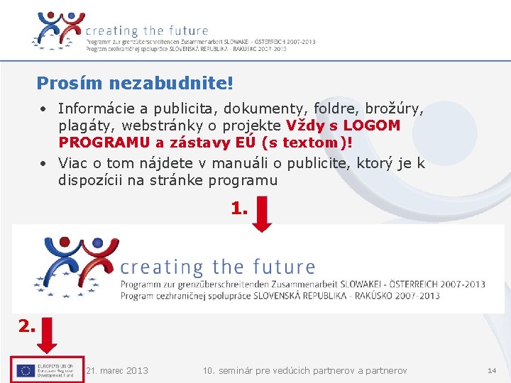 Prosím nezabudnite! • Informácie a publicita, dokumenty, foldre, brožúry, plagáty, webstránky o projekte Vždy