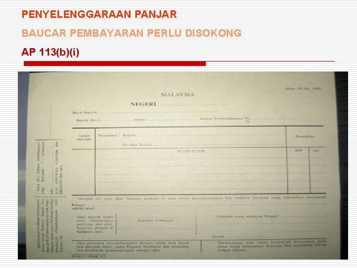 PENYELENGGARAAN PANJAR BAUCAR PEMBAYARAN PERLU DISOKONG AP 113(b)(i) 