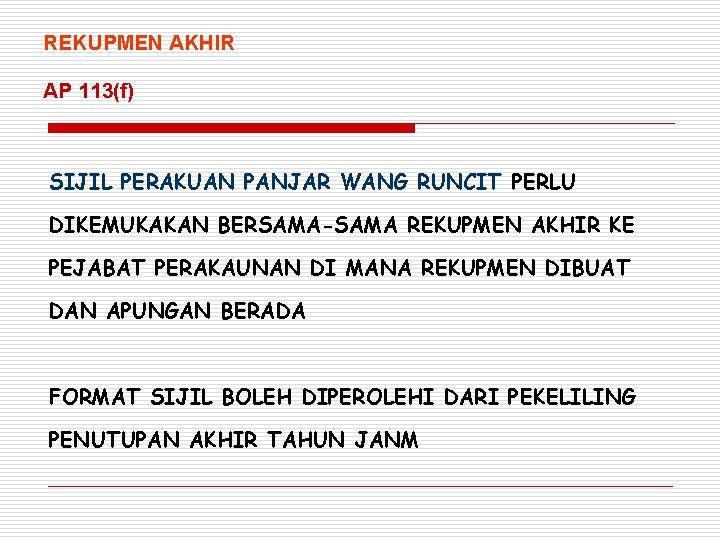 REKUPMEN AKHIR AP 113(f) SIJIL PERAKUAN PANJAR WANG RUNCIT PERLU DIKEMUKAKAN BERSAMA-SAMA REKUPMEN AKHIR