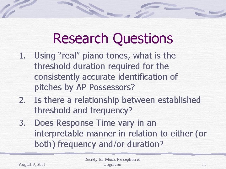 Research Questions Using “real” piano tones, what is the threshold duration required for the