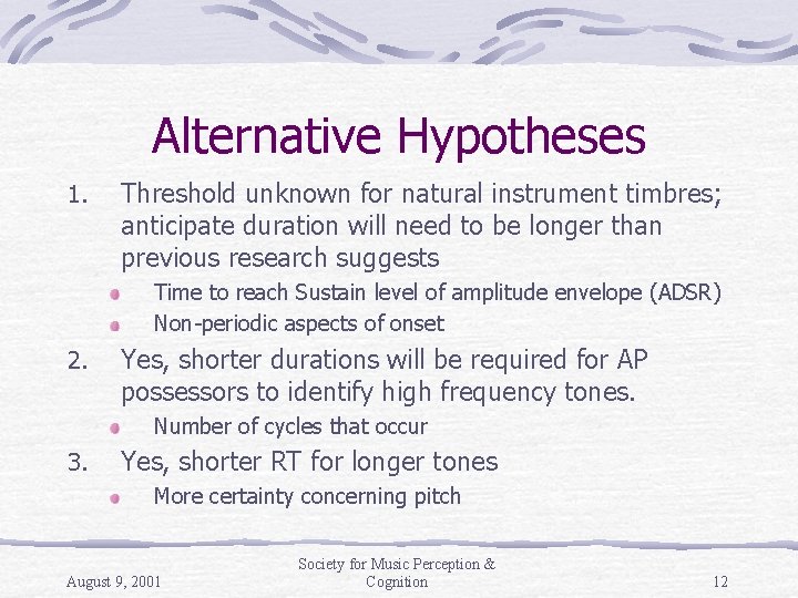 Alternative Hypotheses 1. Threshold unknown for natural instrument timbres; anticipate duration will need to