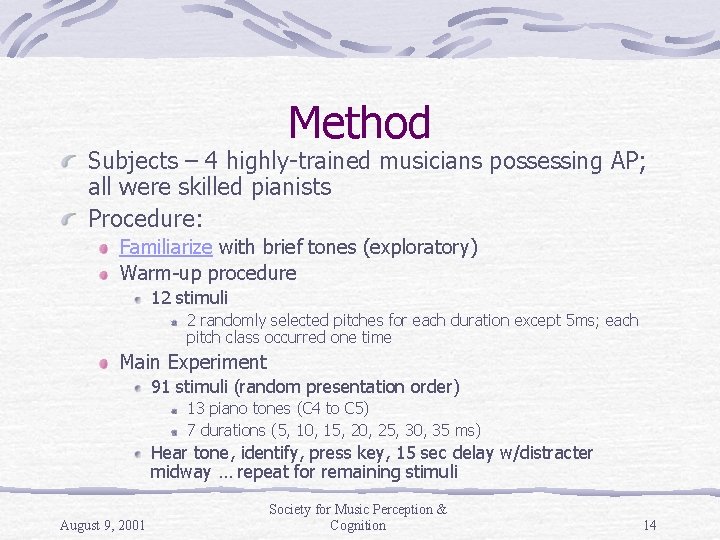 Method Subjects – 4 highly-trained musicians possessing AP; all were skilled pianists Procedure: Familiarize