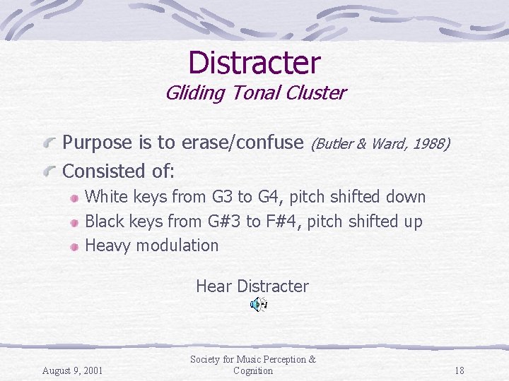 Distracter Gliding Tonal Cluster Purpose is to erase/confuse Consisted of: (Butler & Ward, 1988)