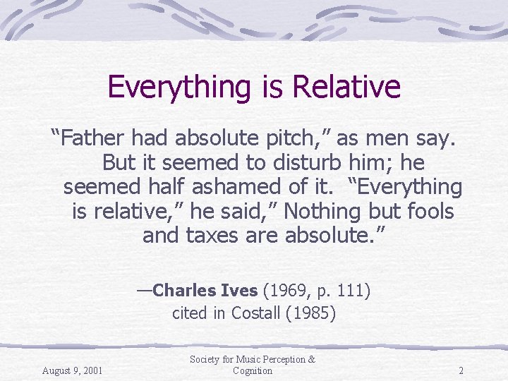 Everything is Relative “Father had absolute pitch, ” as men say. But it seemed
