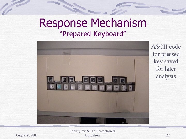 Response Mechanism “Prepared Keyboard” ASCII code for pressed key saved for later analysis August