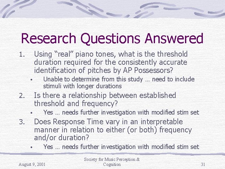 Research Questions Answered Using “real” piano tones, what is the threshold duration required for