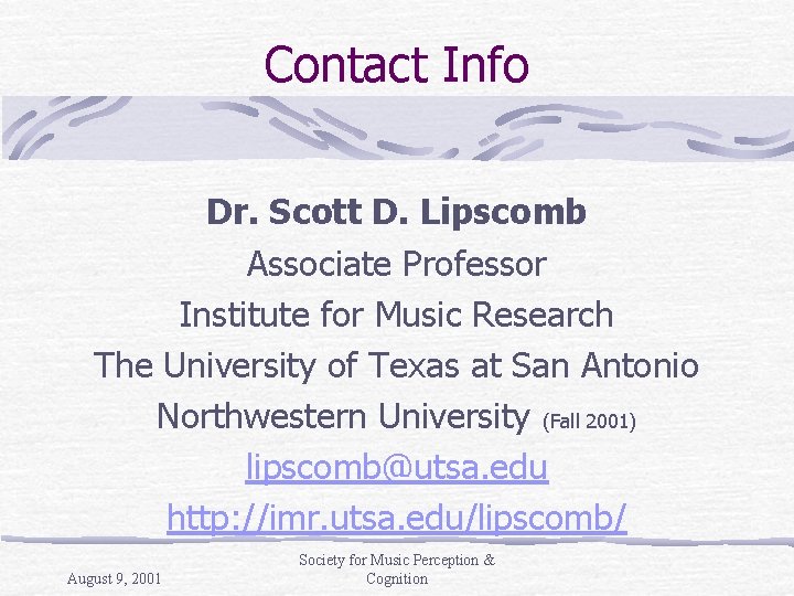 Contact Info Dr. Scott D. Lipscomb Associate Professor Institute for Music Research The University