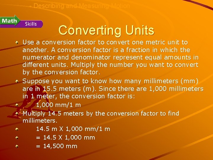 - Describing and Measuring Motion Converting Units Use a conversion factor to convert one