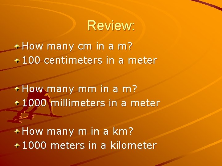 Review: How many cm in a m? 100 centimeters in a meter How many