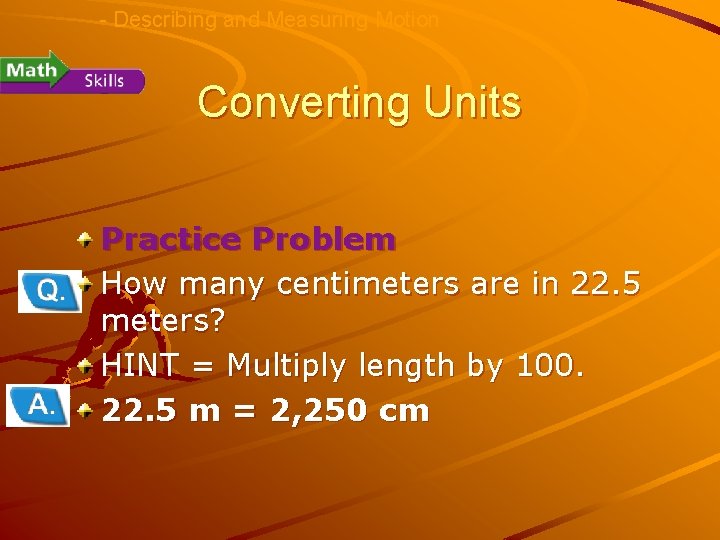 - Describing and Measuring Motion Converting Units Practice Problem How many centimeters are in