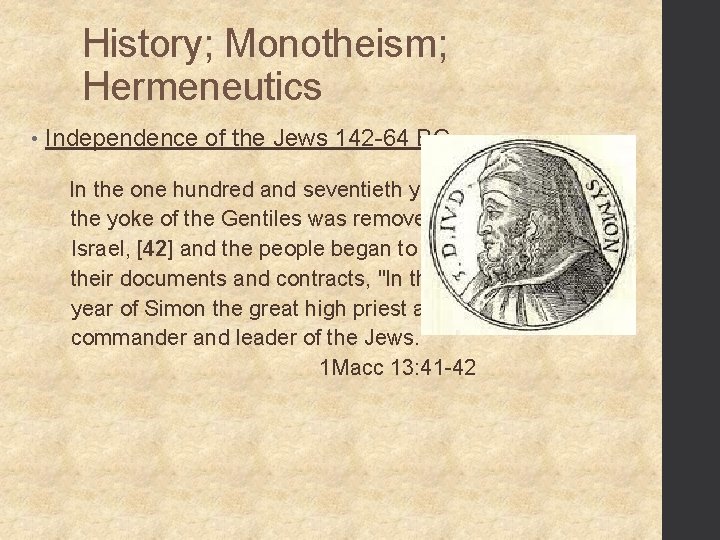 History; Monotheism; Hermeneutics • Independence of the Jews 142 -64 BC In the one