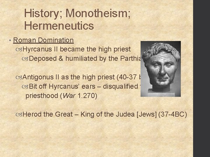 History; Monotheism; Hermeneutics • Roman Domination Hyrcanus II became the high priest Deposed &